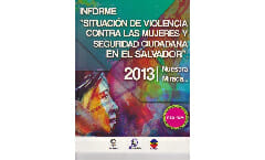 SITUACIÓN DE VIOLENCIA CONTRA LAS MUJERES Y SEGURIDAD CIUDADANA EN EL SALVADOR [RED-FEM 2013] INFORME – 2013